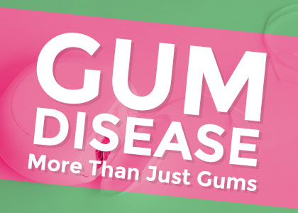 Gum Disease: More Than Just Gums